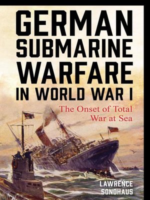cover image of German Submarine Warfare in World War I